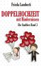 [Die Stadlers 03] • Doppelhochzeit mit Hindernissen